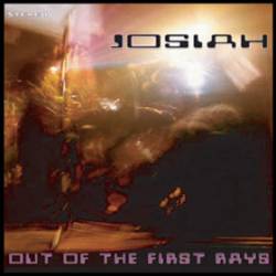 Josiah : Out of the First Rays